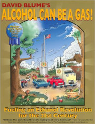 Title: Alcohol Can Be a Gas!: Fueling an Ethanol Revolution for the 21st Century, Author: David Blume