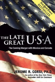 Title: The Late Great U.S.A.: The Coming Merger with Mexico and Canada, Author: Dr. Jerome R. Corsi Ph.D