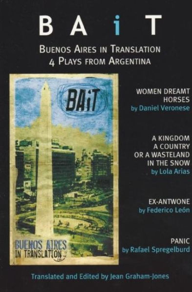 BAiT: Buenos Aires in Translation: Recent Argentinian Plays