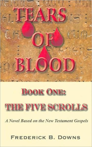 Tears of Blood: Book One: The Five Scrolls