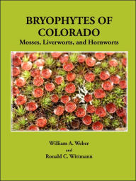 Title: Bryophytes of Colorado: Mosses, Liverworts, and Hornworts, Author: Naomi Ruth McFadden