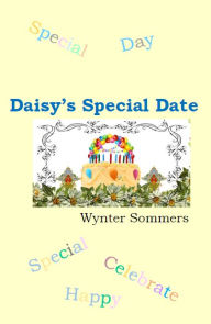 Title: Daisy's Special Date: Daisy's Adventures Set #1, Book 3, Author: Wynter Sommers