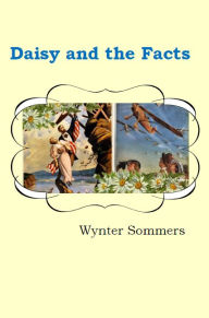 Title: Daisy and the Facts: Daisy's Adventures Set #1, Book 7, Author: Wynter Sommers