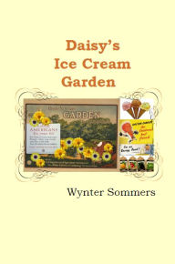 Title: Daisy's Ice Cream Garden: Daisy's Adventures Set #1, Book 8, Author: Wynter Sommers