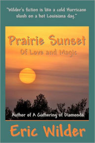 Title: Prairie Sunset - Of Love And Magic, Author: Eric Wilder