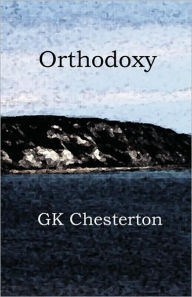 Title: Orthodoxy, Author: G. K. Chesterton