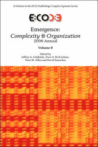 Title: Emergence, Complexity and Organization: 2006 Annual, Author: Jeffrey A. Goldstein