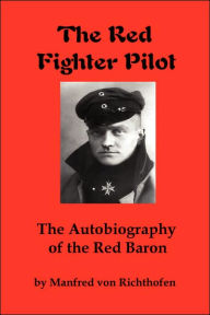 Title: The Red Fighter Pilot, Author: Manfred Von Richthofen