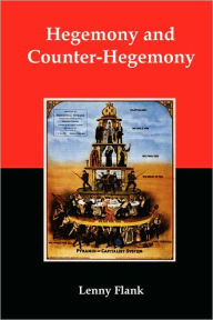 Title: Hegemony And Counter-Hegemony, Author: Lenny Flank Jr.