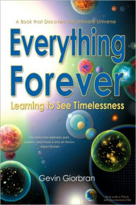 Title: Everything Forever: Learning To See Timelessness, Author: Gevin Giorbran