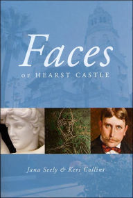 Title: Faces of Hearst Castle, Author: Jana Seely