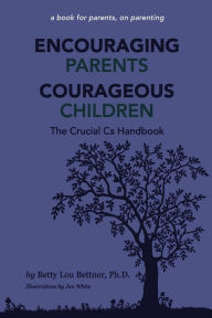 Google book free download Encouraging Parents Courageous Children: The Crucial Cs Handbook