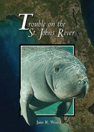 Title: Trouble on the St. Johns River, Author: Jane R. Wood