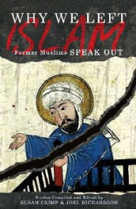 Title: Why We Left Islam: Former Muslims Speak Out, Author: Joel Richardson