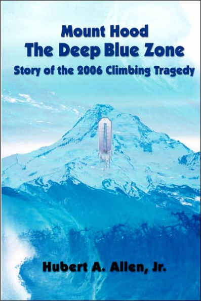 Mount Hood The Deep Blue Zone Story Of 2006 Climbing Tragedy