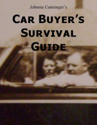 Title: Car Buyer's Survival Guide, Author: Johnnie Curtsinger