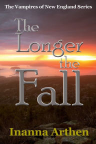 Title: The Longer the Fall, Author: Inanna Arthen