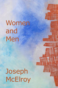 Free trial ebooks download Women and Men by Joseph McElroy, Joseph McElroy 9780979312397 English version