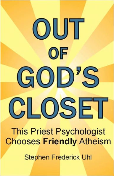 Out of God's Closet: This Priest Psychologist Chooses Friendly Atheism