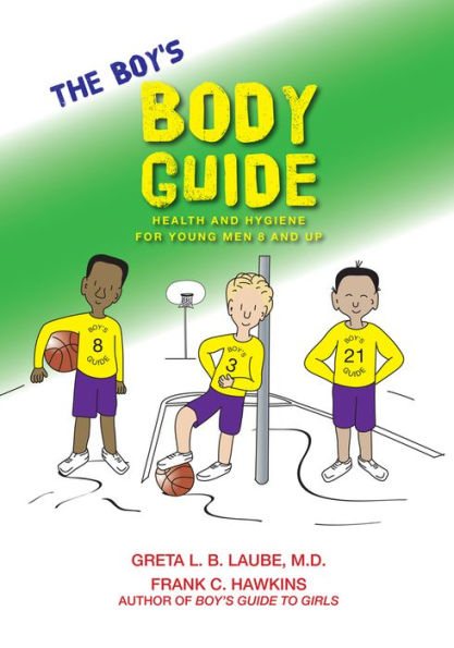The Boy's Body Guide: A Health and Hygiene Book for Boys 8 and Older