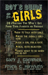 Title: Boy's Guide to Girls: 30 Pointers You Won't Get From Your Parents or Friends, Author: Gary J. Campbell