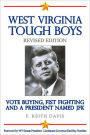 West Virginia Tough Boys: Vote Buying, Fist Fighting and a President Named JFK