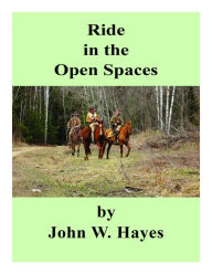 Title: Ride in the Open Spaces, Author: John W. Hayes