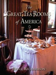 Title: Great Tea Rooms of America, Author: Bruce Richardson