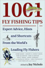 1001 Fly Fishing Tips: Expert Advice, Hints and Shortcuts From the World's Leading Fly Fishers