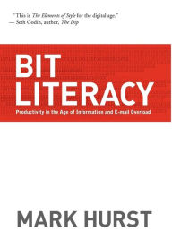 Title: Bit Literacy: Productivity in the Age of Information and E-mail Overload, Author: Mark Hurst