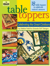 Title: Granola Girl Table Toppers: Celebrating the Great Outdoors, Author: Debbie Field