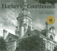 Title: Harker's Courthouses: Visions of an Iowa Icon, Author: Michael Harker