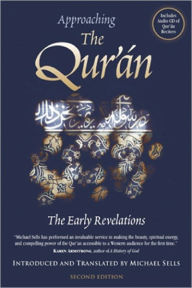 Title: Approaching the Qur'an: The Early Revelations, Author: MIchael Sells