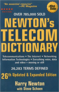 Title: Newton's Telecom Dictionary: Telecommunications, Networking, Information Technologies, The Internet, Wired, Wireless, Satellites and Fiber / Edition 26, Author: Harry Newton