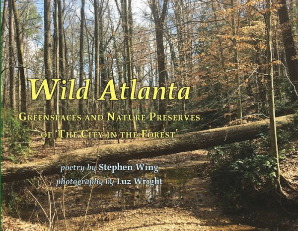 Wild Atlanta: Greenspaces & Nature Preserves of 'The City in the Forest'