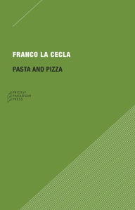 Title: Pasta and Pizza, Author: Franco La Cecla