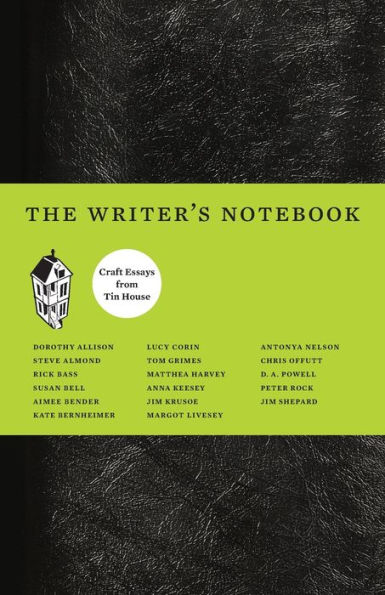 The Writer's Notebook: Craft Essays from Tin House