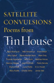 Title: Satellite Convulsions: Poems from Tin House, Author: Brenda Shaughnessy