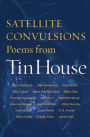 Satellite Convulsions: Poems from Tin House