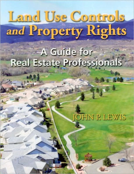 Land Use Controls and Property Rights: A Guide for Real Estate Professionals