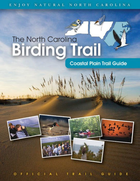 The North Carolina Birding Trail: Coastal Plain Trail Guide