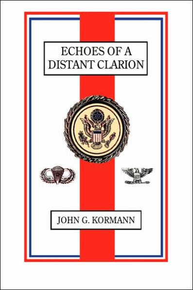 Echoes of a Distant Clarion: Recollections of a Diplomat and Soldier