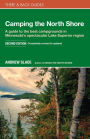 Camping the North Shore: A Guide to the Best Campgrounds in Minnesota's Spectacular Lake Superior Region