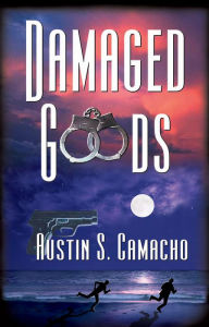 Title: Damaged Goods, Author: Austin S. Camacho