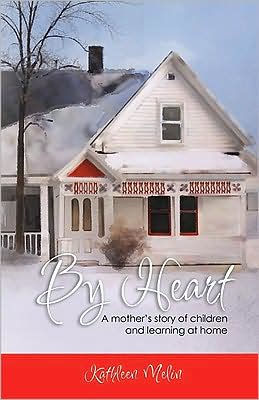 By Heart: A Mother's Story of Children and Learning at Home