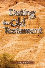 Title: Dating The Old Testament, Author: Craig Davis
