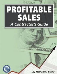 Title: Profitable Sales: A Contractor's Guide, Author: Michael C Stone