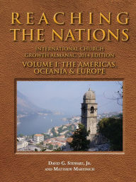 Title: Reaching the Nations: International Lds Church Growth Almanac, 2014 Edition, Volume I, Author: David G. Stewart Jr