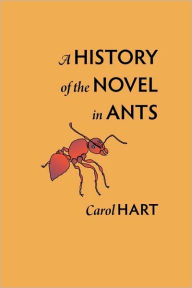 Title: A History Of The Novel In Ants, Author: Carol Hart