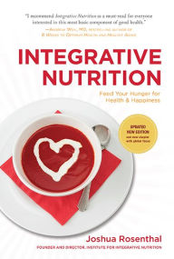 Title: Integrative Nutrition: Feed Your Hunger for Health & Happiness, Author: Joshua Rosenthal